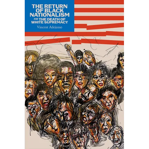 The Return of Black Nationalism and the Death of White Supremacy