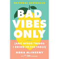 Bad Vibes Only: (And Other Things I Bring to the Table)