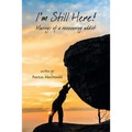 I'm Still Here!: Musings of a Recovering Addict