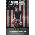 Living with No Excuses: The Remarkable Rebirth of an American Soldier