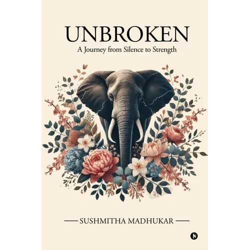 Unbroken: A Journey from Silence to Strength