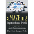 aMAZEing Organizational Teams: Navigating 7 Critical Attributes for Cohesion, Productivity and Resilience