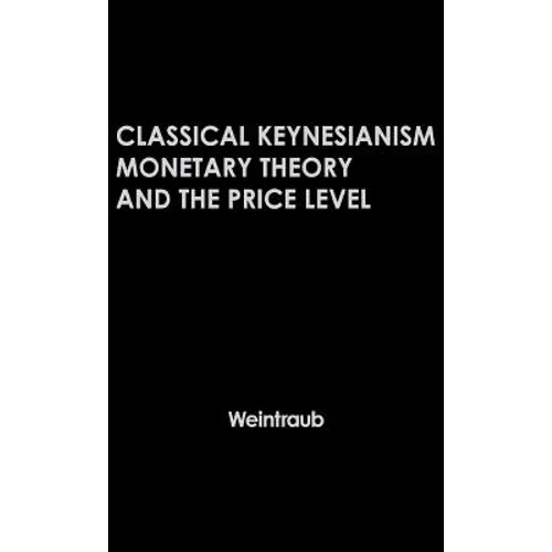 Classical Keynesianism: Monetary Theory and the Price Level