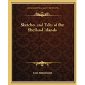 Sketches and Tales of the Shetland Islands