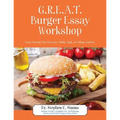 GREAT Burger Essay Workshop: Essay Writing Tips for Every Middle, High, or College Student
