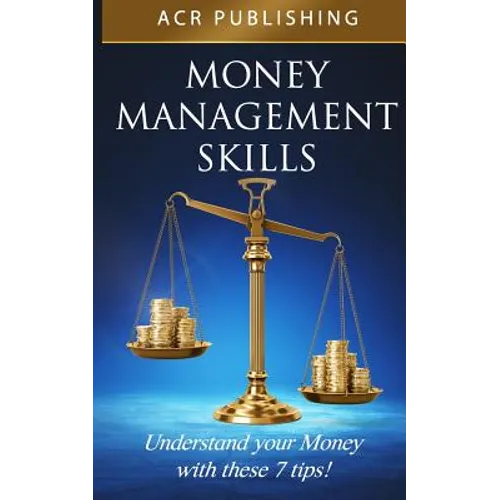 Money Management Skills: Understand Your Money with These 7 Tips
