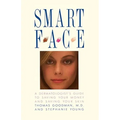 Smart Face: A Dermatologist's Guide to Saving Your Money and Saving Your Skin