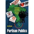Partisan Publics: Communication and Contention Across Brazilian Youth Activist Networks