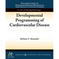 Developmental Programming of Cardiovascular Disease