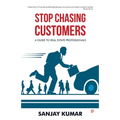 Stop Chasing Customers