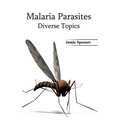 Malaria Parasites: Diverse Topics