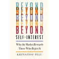 Beyond Self-Interest: Why the Market Rewards Those Who Reject It