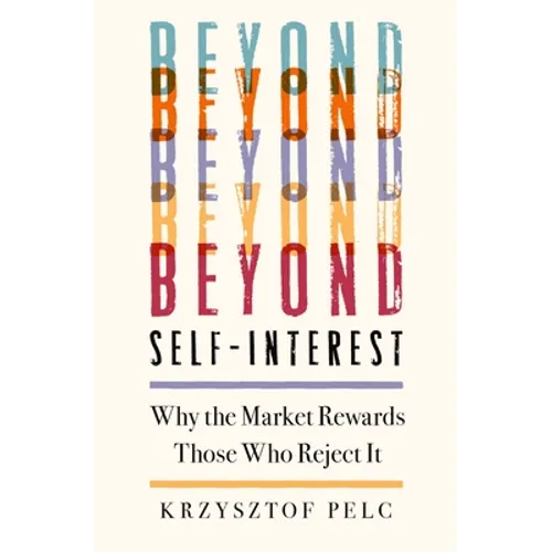 Beyond Self-Interest: Why the Market Rewards Those Who Reject It