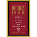 Business Etiquette, Third Edition: 101 Ways to Conduct Business with Charm and Savvy