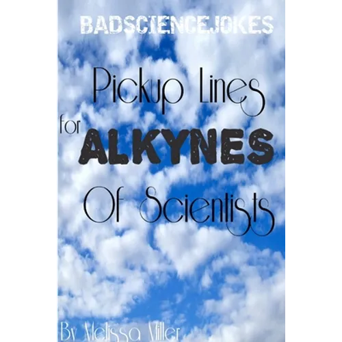 Pickup Lines For ALKYNES Of Scientists