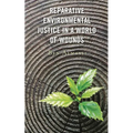 Reparative Environmental Justice in a World of Wounds