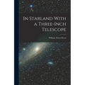 In Starland With a Three-Inch Telescope