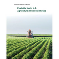 Pesticide Use in U.S. Agriculture: 21 Selected Crops