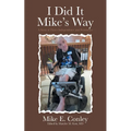 I Did It Mike's Way: A Story of Fierce Independence and Persistence