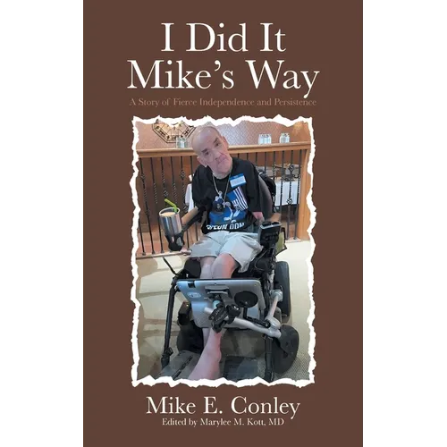 I Did It Mike's Way: A Story of Fierce Independence and Persistence