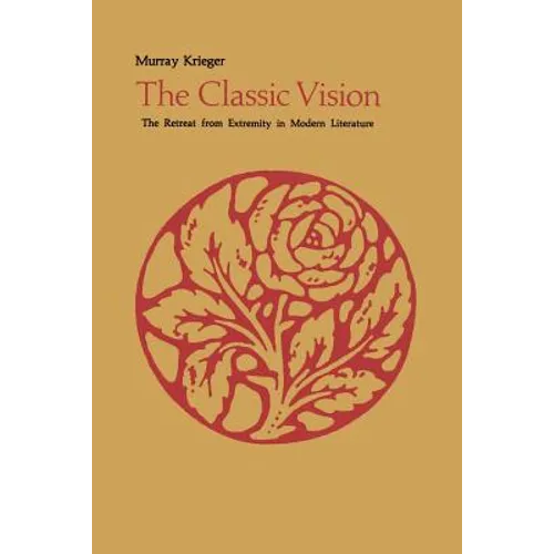 The Classic Vision: The Retreat from Extremity in Modern Literature