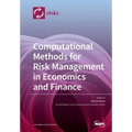 Computational Methods for Risk Management in Economics and Finance