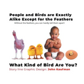 People and Birds are Exactly Alike Except for the Feathers