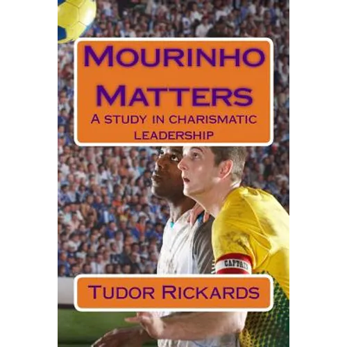 Mourinho Matters: A study in charismatic leadership