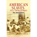 American Slaves Tell Their Stories: Six Interviews
