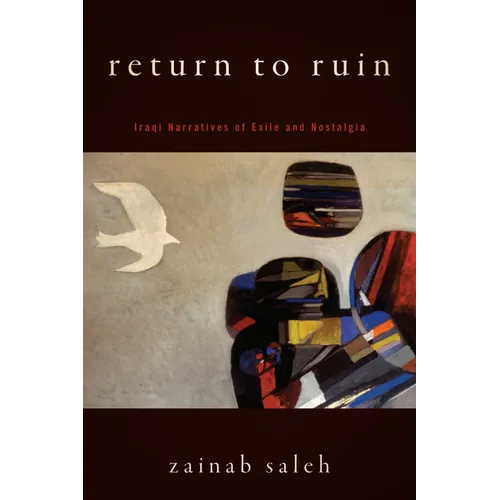 Return to Ruin: Iraqi Narratives of Exile and Nostalgia
