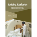 Ionizing Radiation: Radiobiology