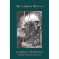The Lady Is Delicate: An Italian Villa Memoir