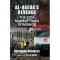 Al-Qaeda's Revenge: The 2004 Madrid Train Bombings