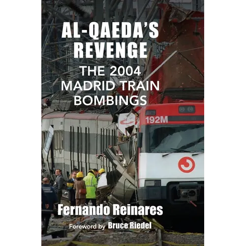 Al-Qaeda's Revenge: The 2004 Madrid Train Bombings