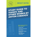 Study Guide to Ivanov and Other Works by Anton Chekhov