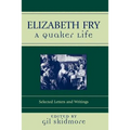 Elizabeth Fry: A Quaker Life