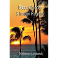 Blood Glucose & Insulin Register: Take control of your diabetes