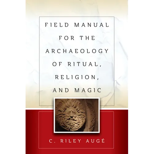 Field Manual for the Archaeology of Ritual, Religion, and Magic