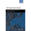 Designing Europe 'Comparative Lessons from the Federal Experience'