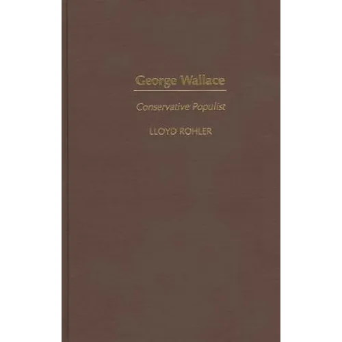 George Wallace: Conservative Populist