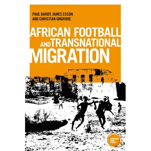 African Football Migration: Aspirations, Experiences and Trajectories