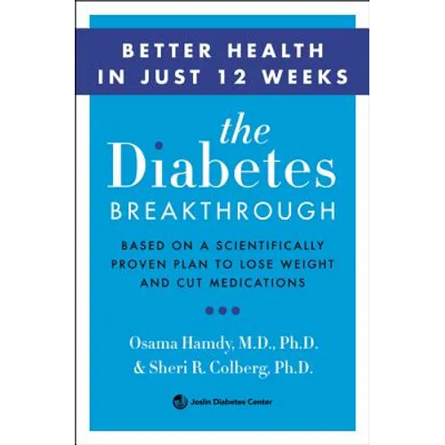 The Diabetes Breakthrough: Based on a Scientifically Proven Plan to Reverse Diabetes Through Weight Loss