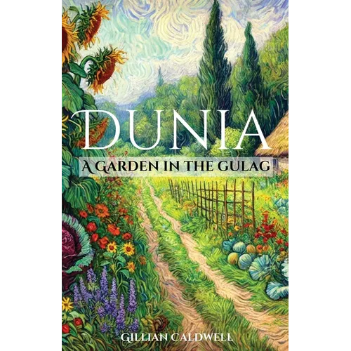 Dunia: A Garden in the Gulag