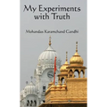 My Experiments with Truth: The Autobiography of Mahatma Gandhi