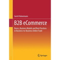 B2B Ecommerce: Basics, Business Models and Best Practices in Business-To-Business Online Trade