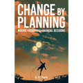 Change By Planning: Making Thoughtful Financial Decisions