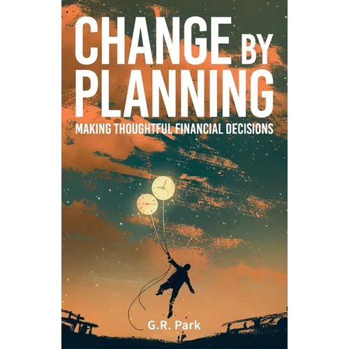 Change By Planning: Making Thoughtful Financial Decisions