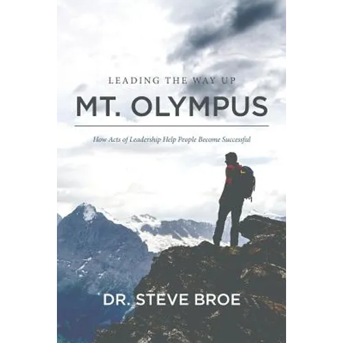Leading the Way Up Mt. Olympus: How Acts of Leadership Help People Become Successful