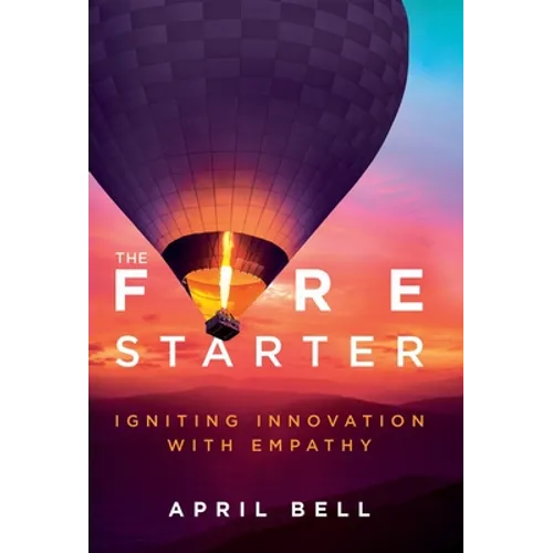 The Fire Starter: Igniting Innovation with Empathy