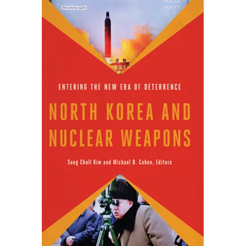 North Korea and Nuclear Weapons: Entering the New Era of Deterrence